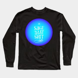 Sage That Shit Blue Aura Long Sleeve T-Shirt